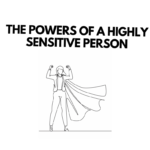 The Powers of a Highly Sensitive Person
